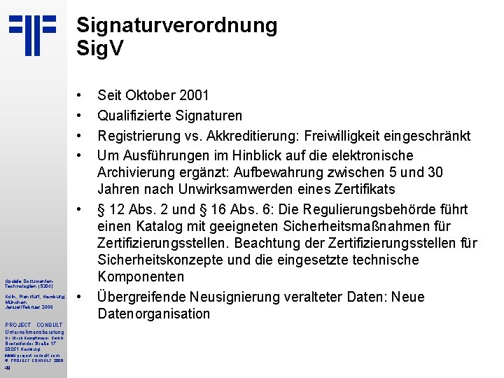 Signaturverordnung Sig. V • • • Update Dokumenten. Technologien (S 204) Köln, Frankfurt, Hamburg,