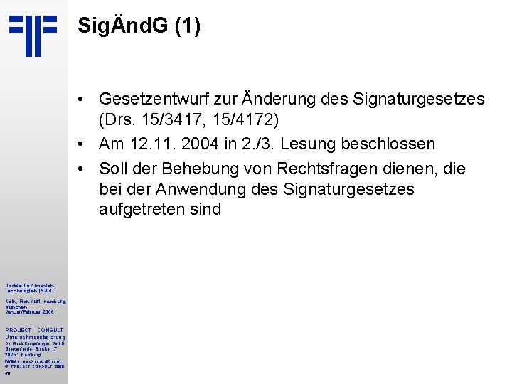 SigÄnd. G (1) • Gesetzentwurf zur Änderung des Signaturgesetzes (Drs. 15/3417, 15/4172) • Am