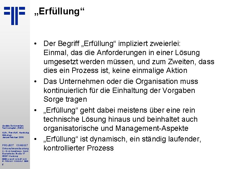„Erfüllung“ Update Dokumenten. Technologien (S 202) Köln, Frankfurt, Hamburg, München Januar/Februar 2006 PROJECT CONSULT