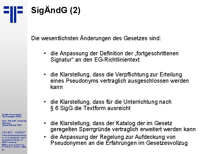 SigÄnd. G (2) Die wesentlichsten Änderungen des Gesetzes sind: • die Anpassung der Definition