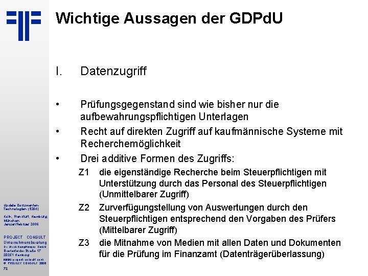 Wichtige Aussagen der GDPd. U I. Datenzugriff • Prüfungsgegenstand sind wie bisher nur die