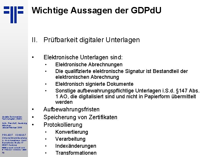 Wichtige Aussagen der GDPd. U II. Prüfbarkeit digitaler Unterlagen • Elektronische Unterlagen sind: •