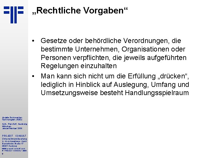 „Rechtliche Vorgaben“ • Gesetze oder behördliche Verordnungen, die bestimmte Unternehmen, Organisationen oder Personen verpflichten,