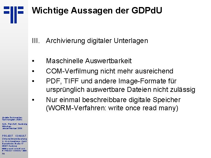 Wichtige Aussagen der GDPd. U III. Archivierung digitaler Unterlagen • • Update Dokumenten. Technologien