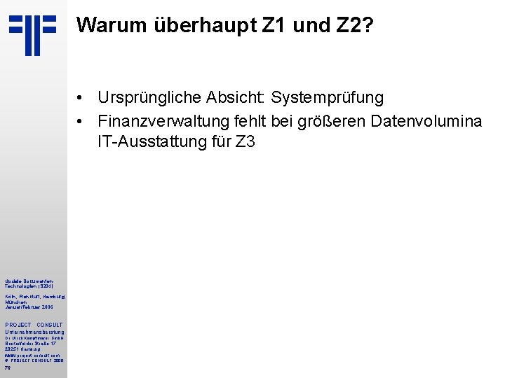 Warum überhaupt Z 1 und Z 2? • Ursprüngliche Absicht: Systemprüfung • Finanzverwaltung fehlt