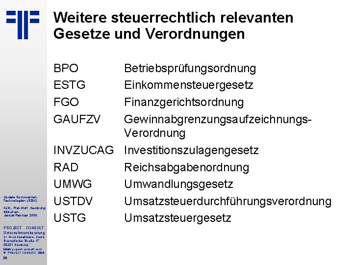 Weitere steuerrechtlich relevanten Gesetze und Verordnungen BPO ESTG FGO GAUFZV Update Dokumenten. Technologien (S