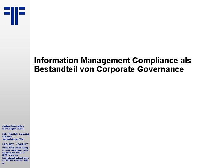 Information Management Compliance als Bestandteil von Corporate Governance Update Dokumenten. Technologien (S 204) Köln,