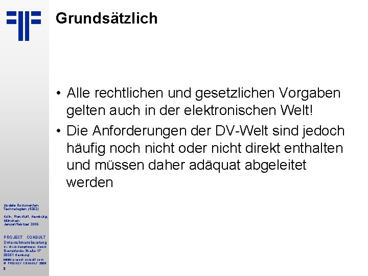 Grundsätzlich • Alle rechtlichen und gesetzlichen Vorgaben gelten auch in der elektronischen Welt! •