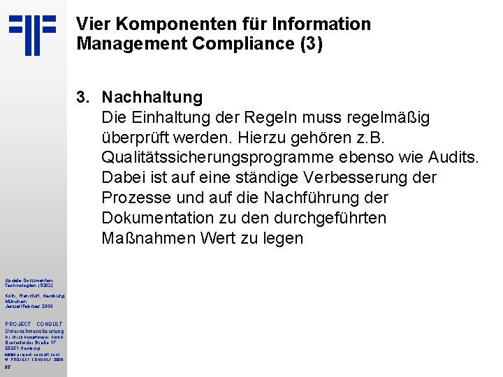 Vier Komponenten für Information Management Compliance (3) 3. Nachhaltung Die Einhaltung der Regeln muss
