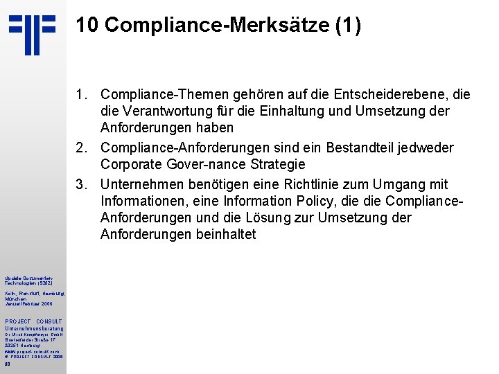 10 Compliance-Merksätze (1) 1. Compliance Themen gehören auf die Entscheiderebene, die Verantwortung für die