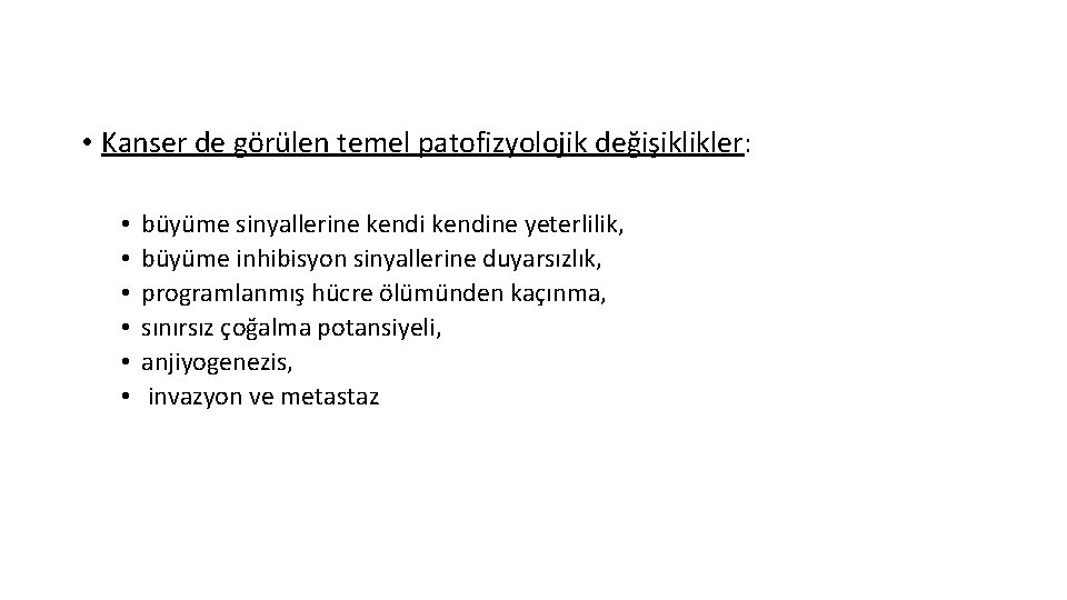  • Kanser de görülen temel patofizyolojik değişiklikler: • • • büyüme sinyallerine kendine