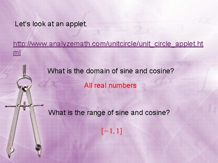 Let’s look at an applet. http: //www. analyzemath. com/unitcircle/unit_circle_applet. ht ml What is the