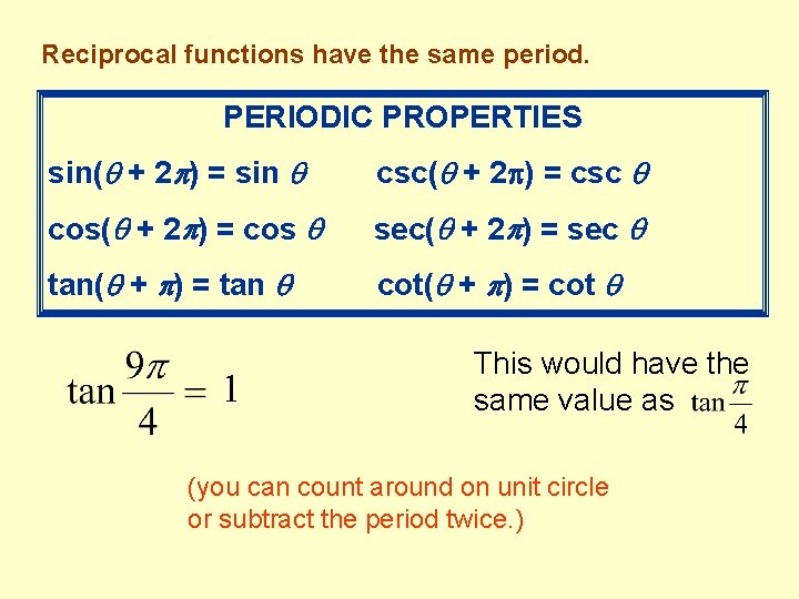 Reciprocal functions have the same period. PERIODIC PROPERTIES sin( + 2 ) = sin