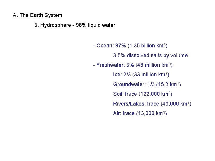 A. The Earth System 3. Hydrosphere - 98% liquid water - Ocean: 97% (1.