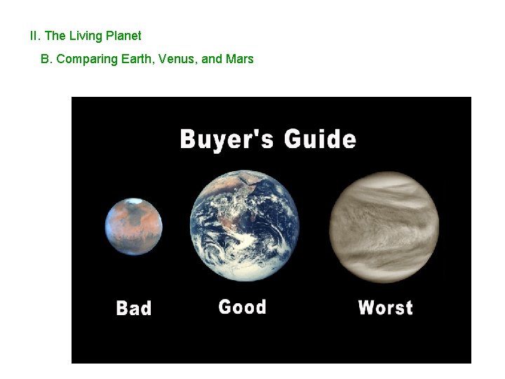 II. The Living Planet B. Comparing Earth, Venus, and Mars 