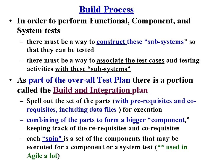 Build Process • In order to perform Functional, Component, and System tests – there