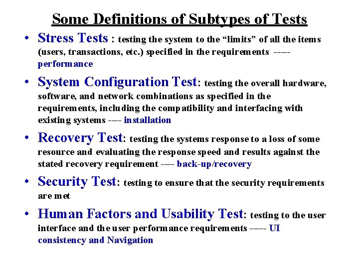 Some Definitions of Subtypes of Tests • Stress Tests : testing the system to