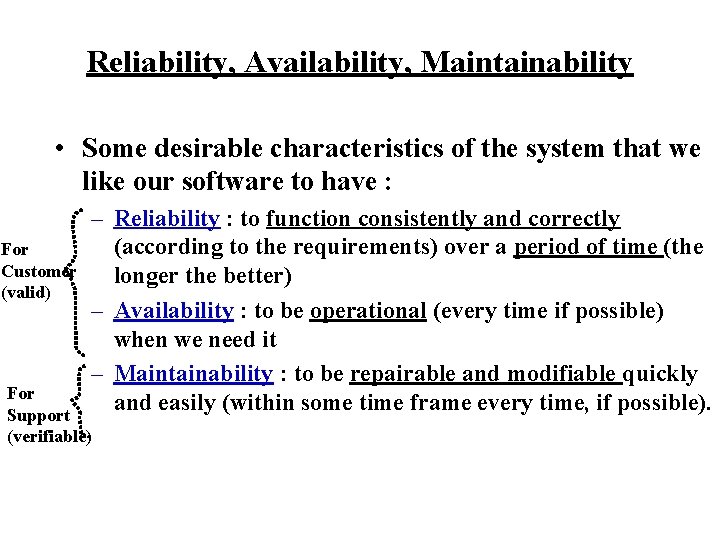 Reliability, Availability, Maintainability • Some desirable characteristics of the system that we like our