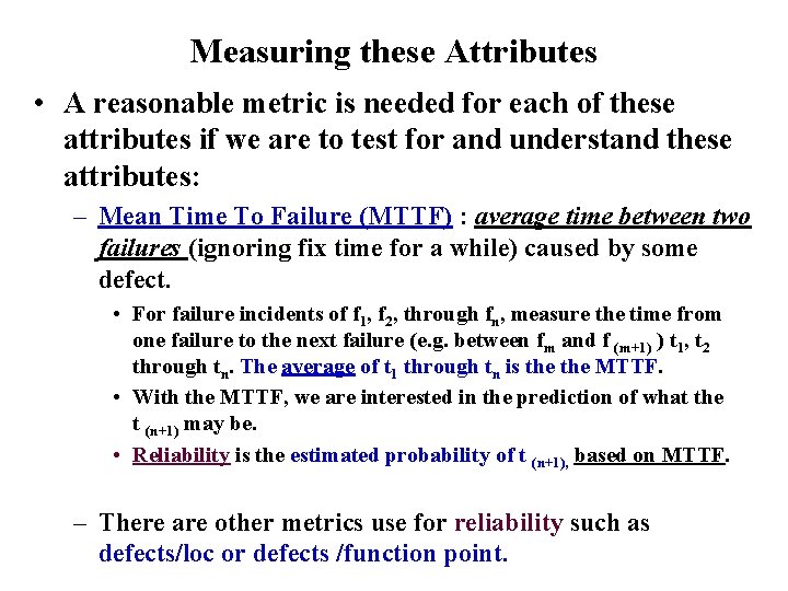 Measuring these Attributes • A reasonable metric is needed for each of these attributes