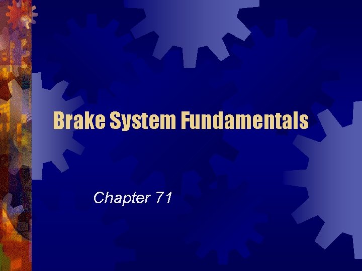 Brake System Fundamentals Chapter 71 