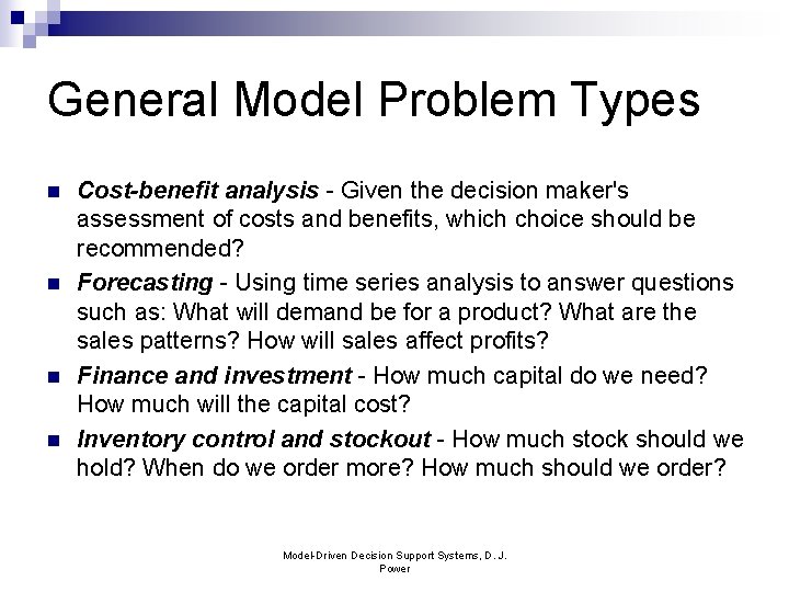 General Model Problem Types n n Cost-benefit analysis - Given the decision maker's assessment