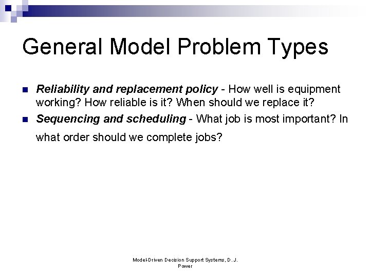 General Model Problem Types n n Reliability and replacement policy - How well is