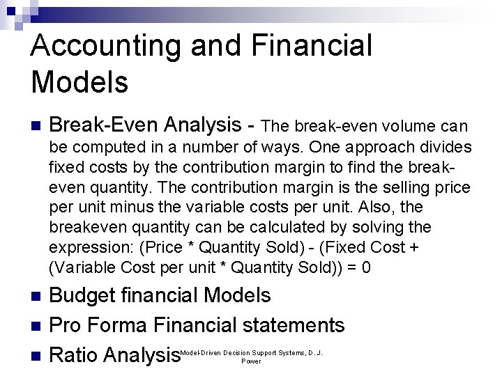 Accounting and Financial Models n Break-Even Analysis - The break-even volume can be computed