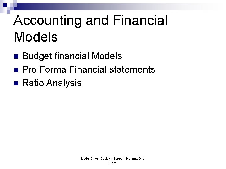 Accounting and Financial Models n n n Budget financial Models Pro Forma Financial statements