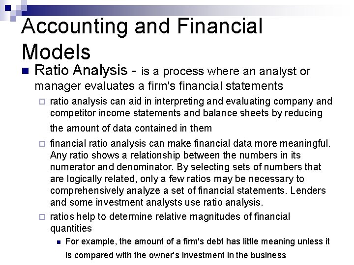 Accounting and Financial Models n Ratio Analysis - is a process where an analyst