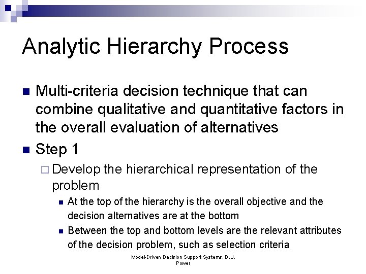Analytic Hierarchy Process n n Multi-criteria decision technique that can combine qualitative and quantitative
