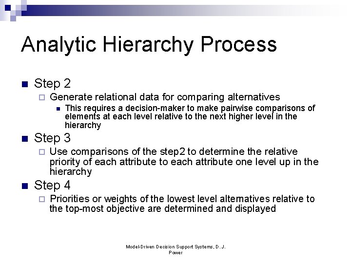 Analytic Hierarchy Process n Step 2 ¨ Generate relational data for comparing alternatives n