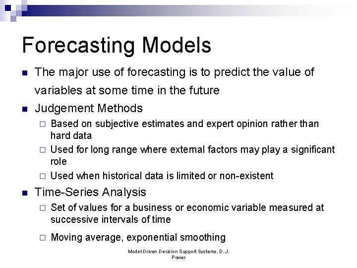 Forecasting Models n The major use of forecasting is to predict the value of