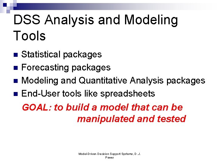 DSS Analysis and Modeling Tools n n Statistical packages Forecasting packages Modeling and Quantitative