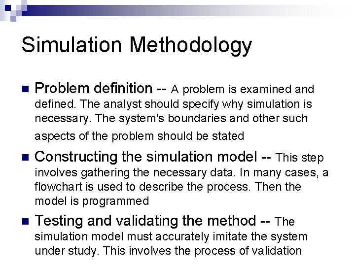 Simulation Methodology n Problem definition -- A problem is examined and defined. The analyst
