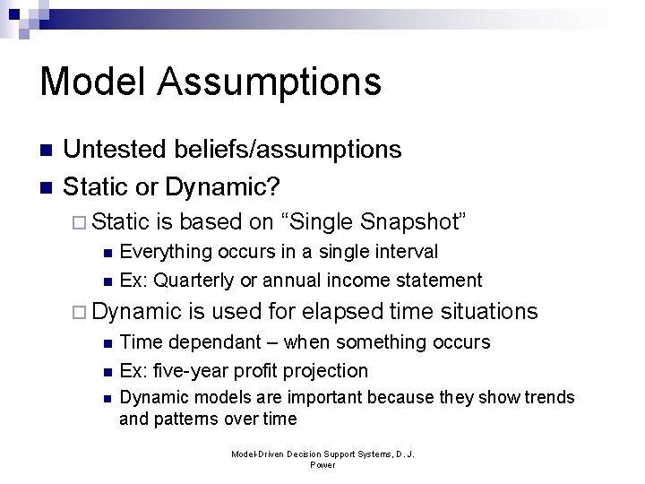 Model Assumptions n n Untested beliefs/assumptions Static or Dynamic? ¨ Static n n is