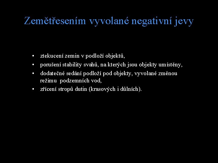 Zemětřesením vyvolané negativní jevy • ztekucení zemin v podloží objektů, • porušení stability svahů,