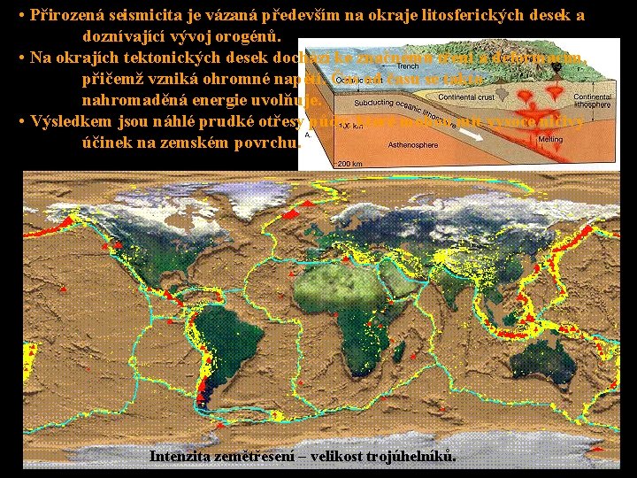  • Přirozená seismicita je vázaná především na okraje litosferických desek a doznívající vývoj