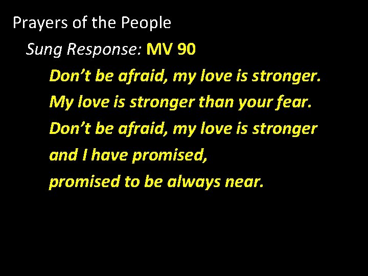 Prayers of the People Sung Response: MV 90 Don’t be afraid, my love is
