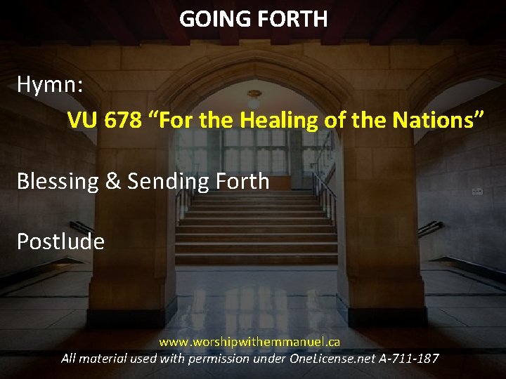 GOING FORTH Hymn: VU 678 “For the Healing of the Nations” Blessing & Sending