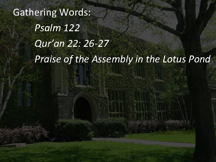 Gathering Words: Psalm 122 Qur’an 22: 26 -27 Praise of the Assembly in the