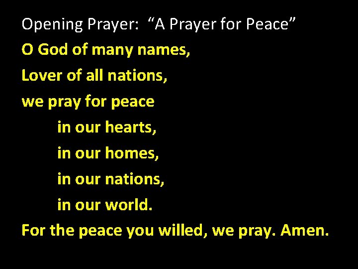 Opening Prayer: “A Prayer for Peace” O God of many names, Lover of all