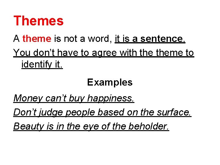 Themes A theme is not a word, it is a sentence. You don’t have