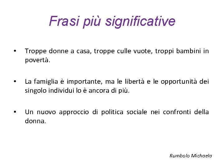 Frasi più significative • Troppe donne a casa, troppe culle vuote, troppi bambini in