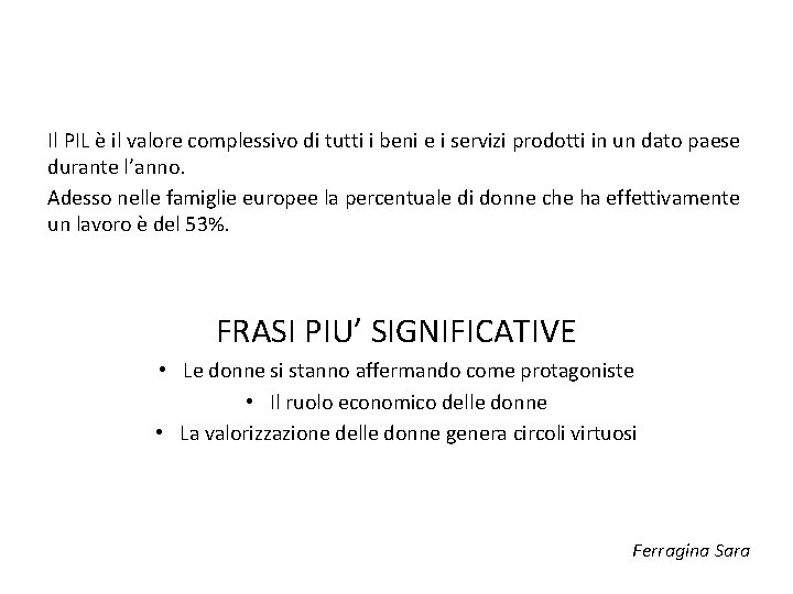 Il PIL è il valore complessivo di tutti i beni e i servizi prodotti