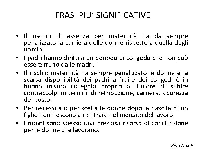 FRASI PIU’ SIGNIFICATIVE • Il rischio di assenza per maternità ha da sempre penalizzato