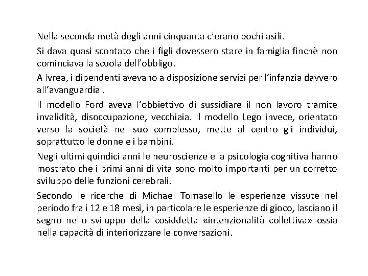 Nella seconda metà degli anni cinquanta c’erano pochi asili. Si dava quasi scontato che