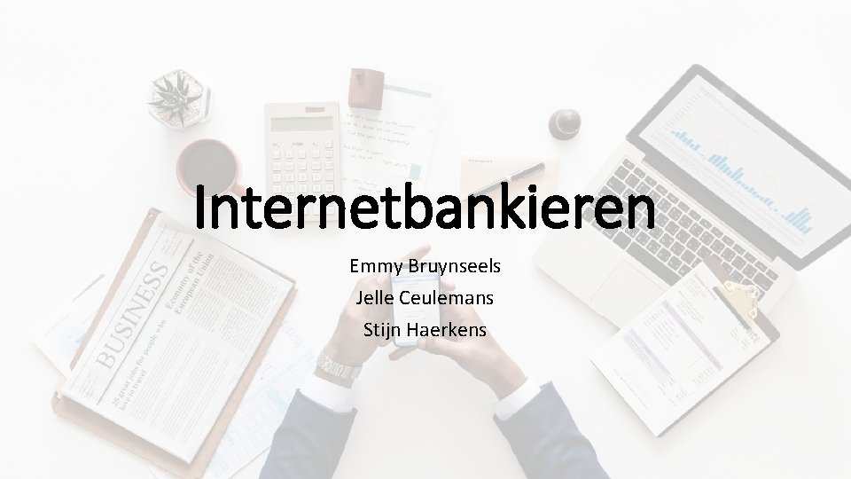 Internetbankieren Emmy Bruynseels Jelle Ceulemans Stijn Haerkens 
