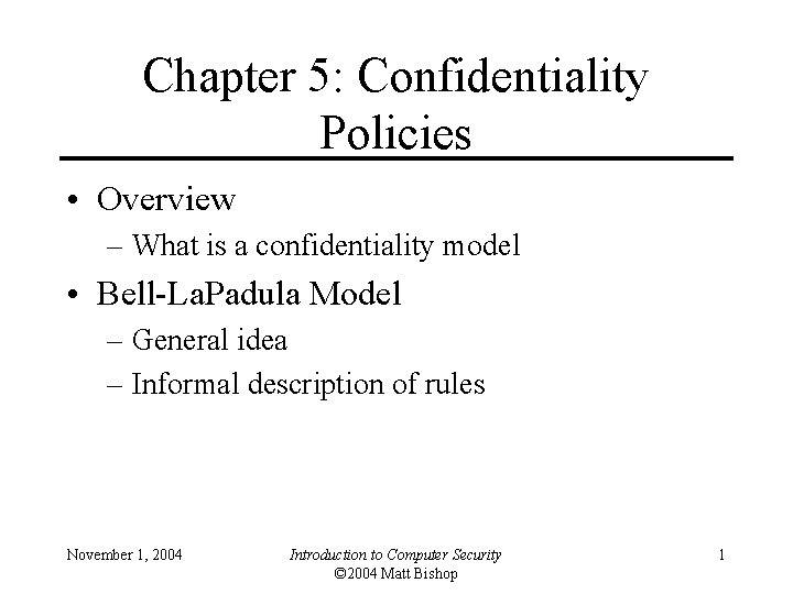 Chapter 5: Confidentiality Policies • Overview – What is a confidentiality model • Bell-La.