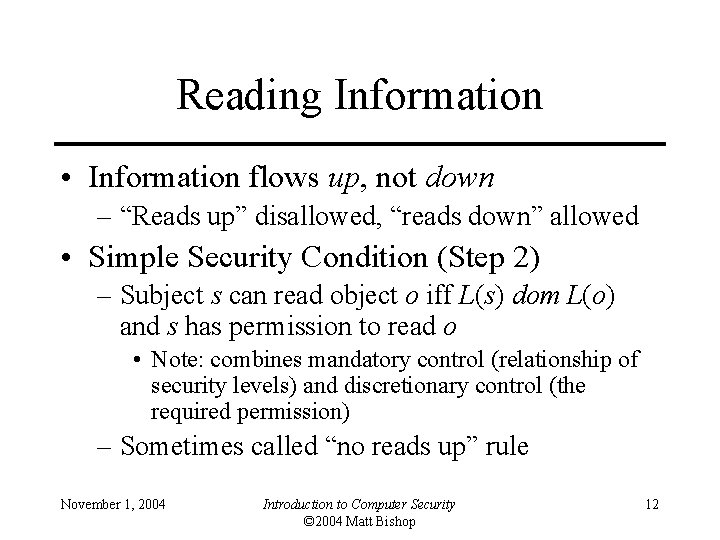 Reading Information • Information flows up, not down – “Reads up” disallowed, “reads down”