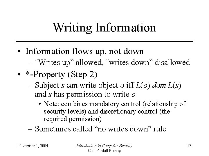 Writing Information • Information flows up, not down – “Writes up” allowed, “writes down”